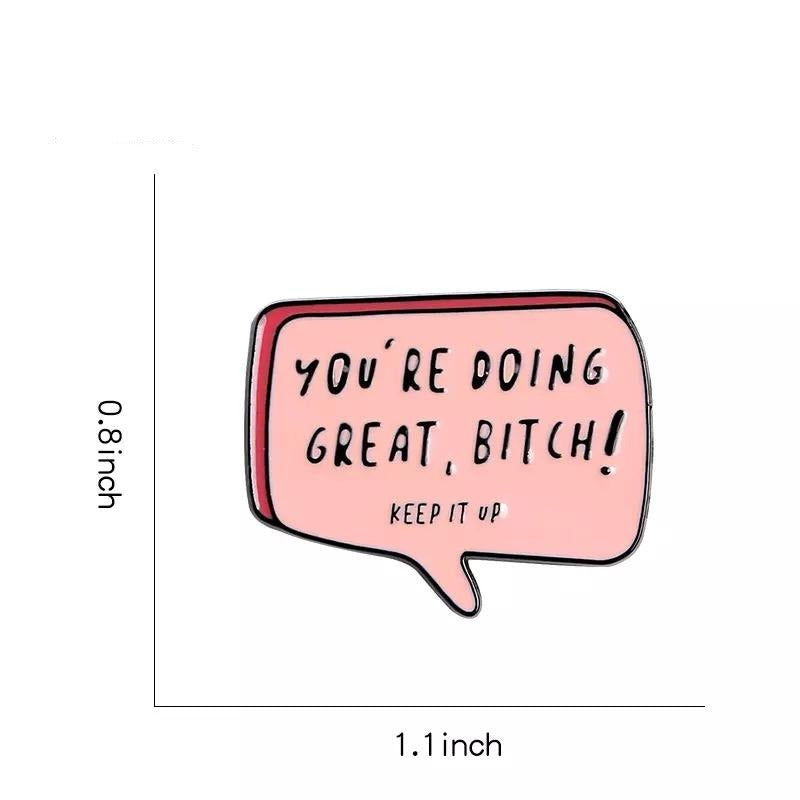 You're Doing Great Bitch Pin