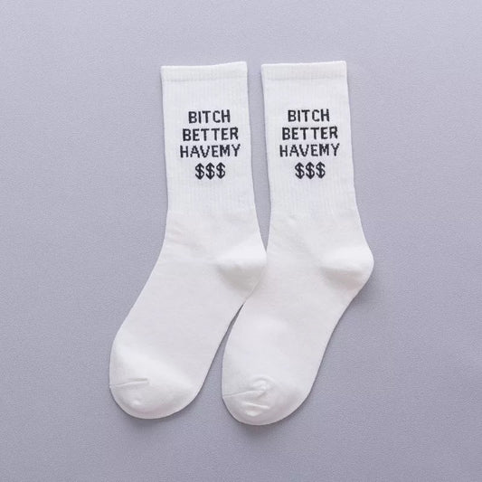 B*tch Better Have My $$$ Socks White