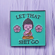 Let That Shit Go Pin